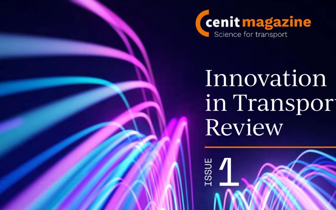 The first CENIT Magazine is Out: A Curated Review of Innovation In Transport