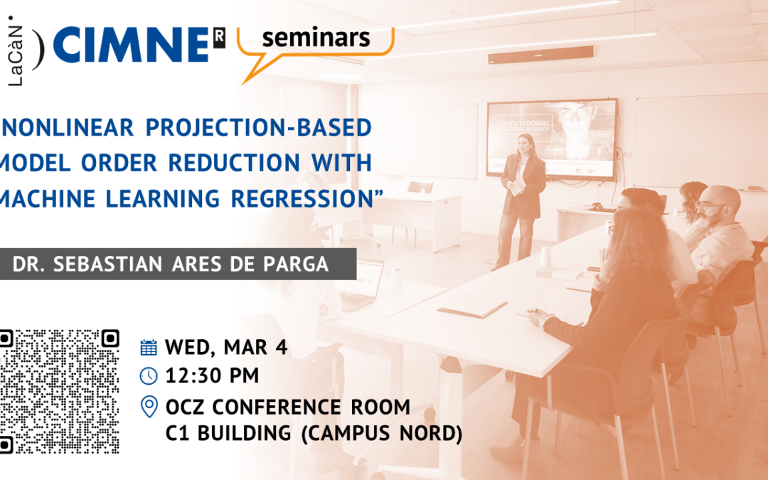 Seminario LaCàN/CIMNE: «Reducción del orden de modelos no lineales basada en proyecciones con regresión de aprendizaje automático», por Sebastián Ares de Parga.