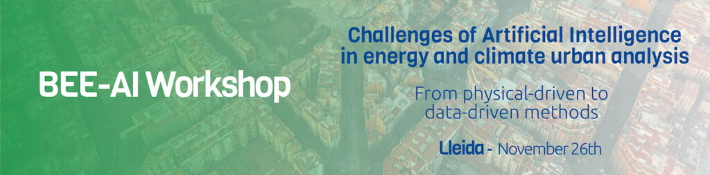 Banner for the BEE‑AI Workshop featuring an aerial city view with a green overlay and text announcing “Challenges of Artificial Intelligence in energy and climate urban analysis – From physical‑driven to data‑driven methods, Lleida, November 26.”