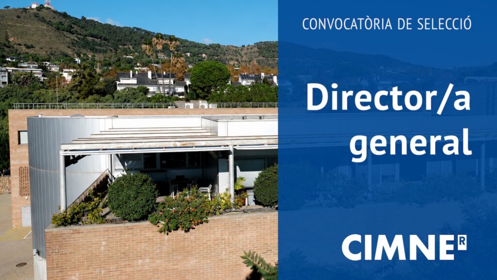 Bàner de la convocatòria de selecció per al càrrec de director/a general del CIMNE. A l’esquerra, s’hi mostra una fotografia de la seu del centre i del paisatge dels voltants; a la dreta, sobre un fons blau, apareixen els textos “Convocatòria de selecció” i “Director/a general”, juntament amb el logotip del CIMNE.